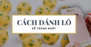 các cách đánh lô đề hiệu quả